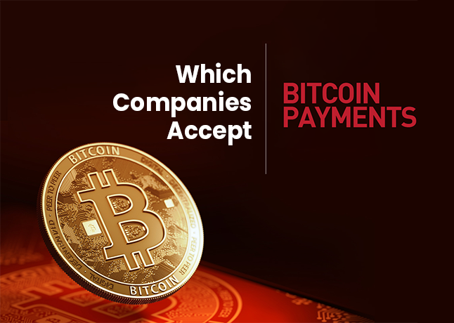 Top 7 Companies which Accept Bitcoin Payments
