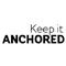 Keep It Anchored